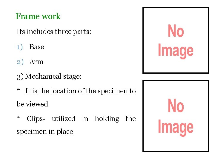Frame work Its includes three parts: 1) Base 2) Arm 3) Mechanical stage: *