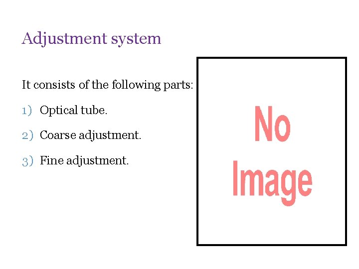 Adjustment system It consists of the following parts: 1) Optical tube. 2) Coarse adjustment.