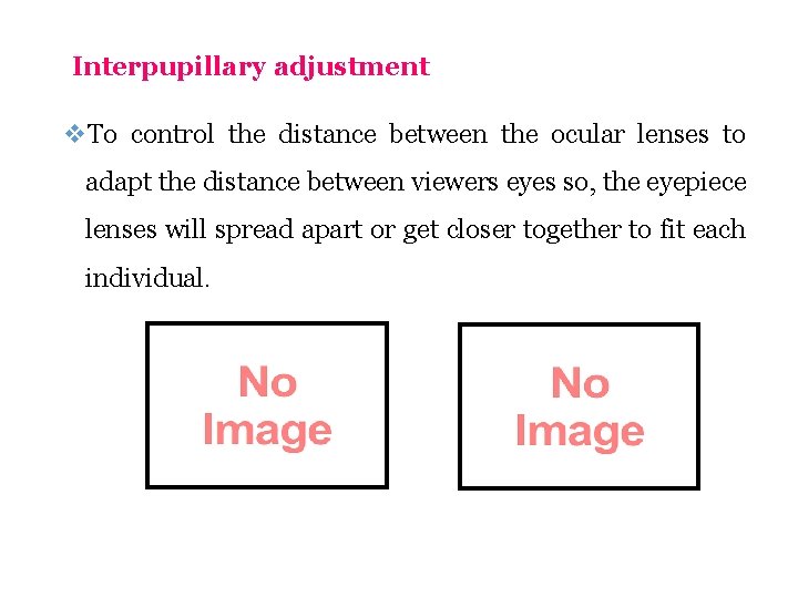 Interpupillary adjustment v. To control the distance between the ocular lenses to adapt the