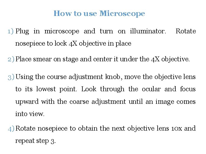 How to use Microscope 1) Plug in microscope and turn on illuminator. Rotate nosepiece