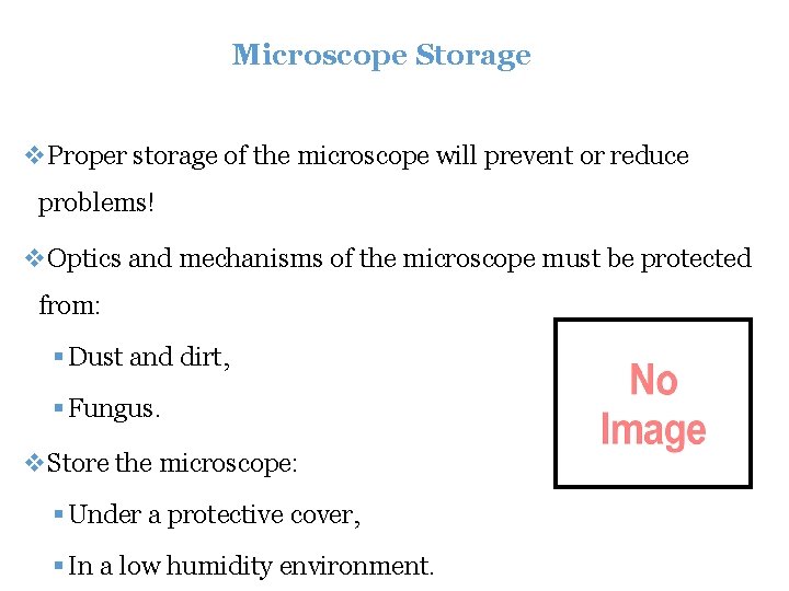 Microscope Storage v. Proper storage of the microscope will prevent or reduce problems! v.