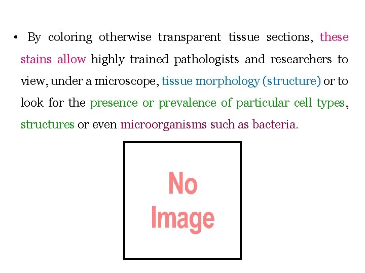  • By coloring otherwise transparent tissue sections, these stains allow highly trained pathologists