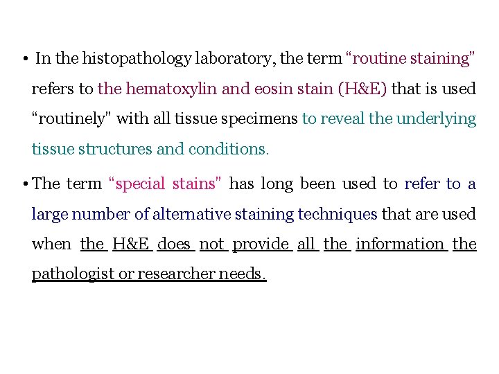  • In the histopathology laboratory, the term “routine staining” refers to the hematoxylin