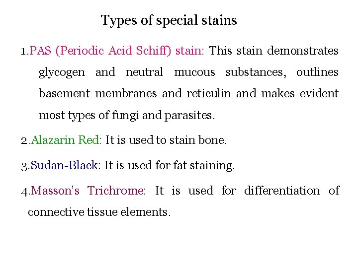 Types of special stains 1. PAS (Periodic Acid Schiff) stain: This stain demonstrates glycogen
