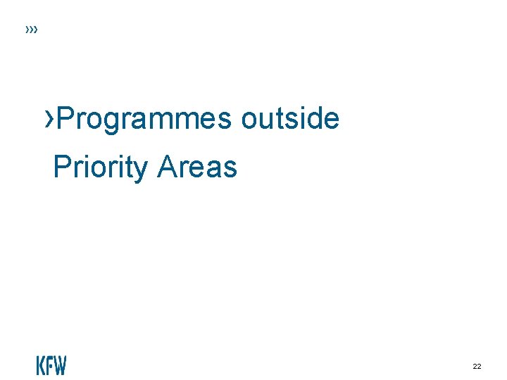 ›Programmes outside Priority Areas 22 