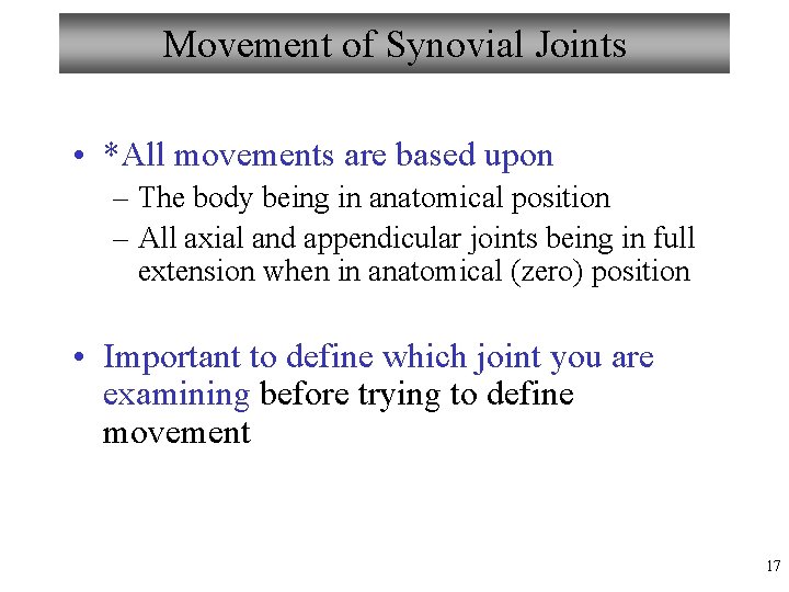 Movement of Synovial Joints • *All movements are based upon – The body being