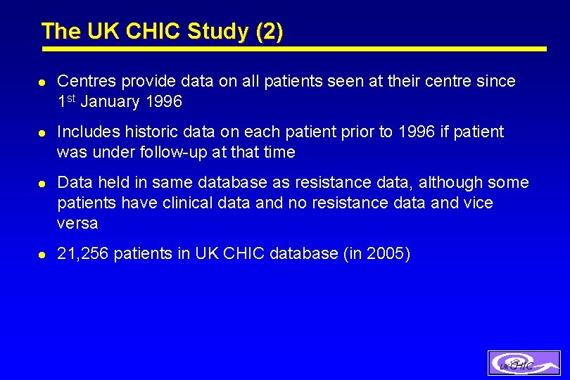 The UK CHIC Study (2) l Centres provide data on all patients seen at