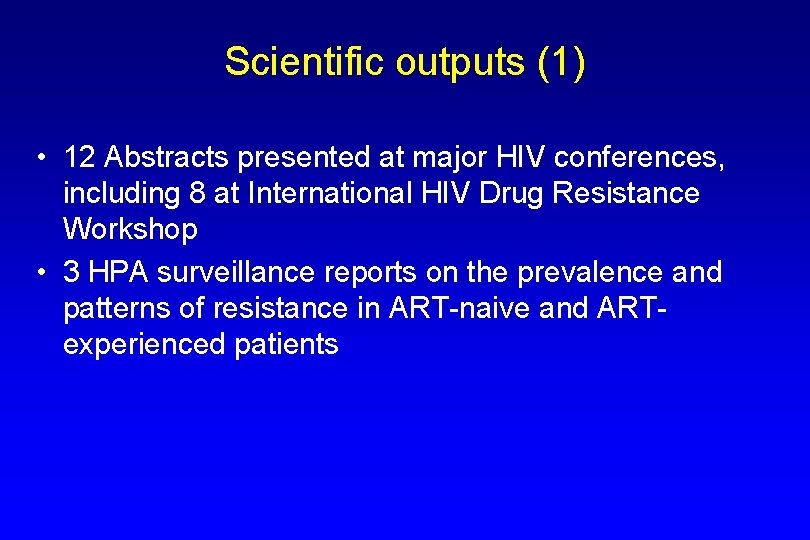 Scientific outputs (1) • 12 Abstracts presented at major HIV conferences, including 8 at