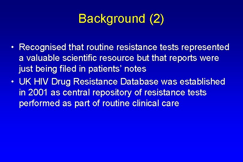 Background (2) • Recognised that routine resistance tests represented a valuable scientific resource but