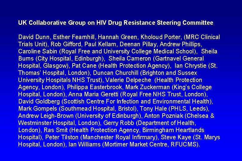 UK Collaborative Group on HIV Drug Resistance Steering Committee David Dunn, Esther Fearnhill, Hannah