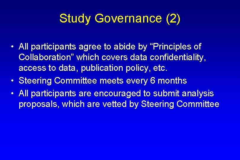 Study Governance (2) • All participants agree to abide by “Principles of Collaboration” which