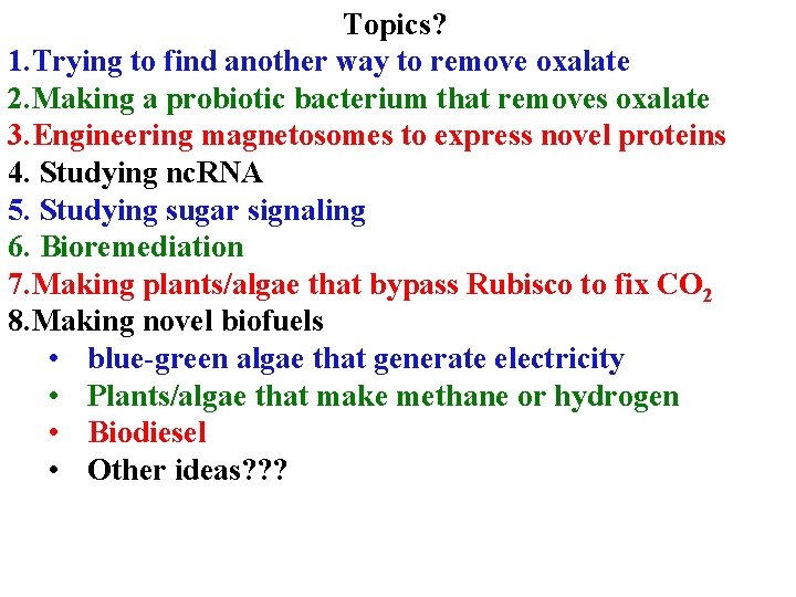 Topics? 1. Trying to find another way to remove oxalate 2. Making a probiotic