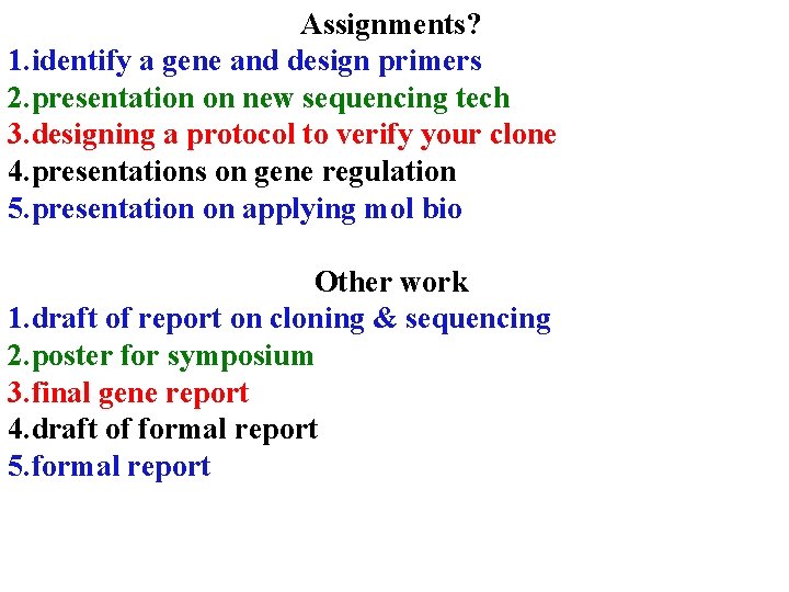 Assignments? 1. identify a gene and design primers 2. presentation on new sequencing tech