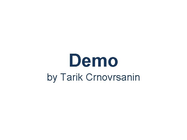 Demo by Tarik Crnovrsanin 
