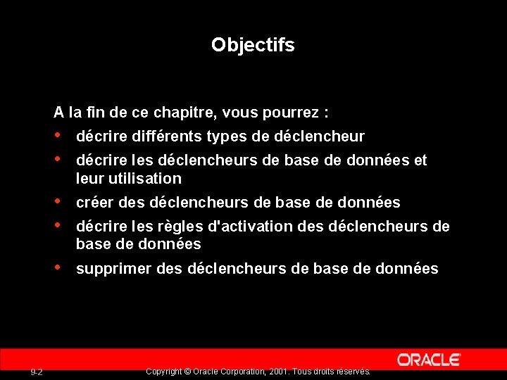 Objectifs A la fin de ce chapitre, vous pourrez : 9 -2 • •