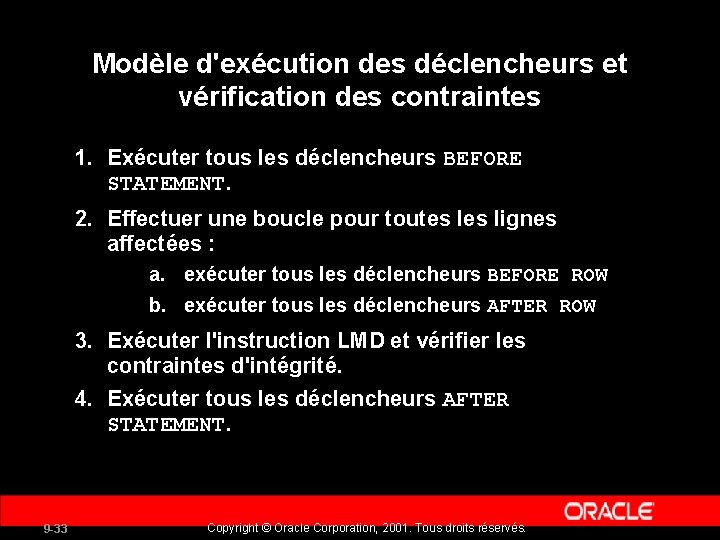 Modèle d'exécution des déclencheurs et vérification des contraintes 1. Exécuter tous les déclencheurs BEFORE