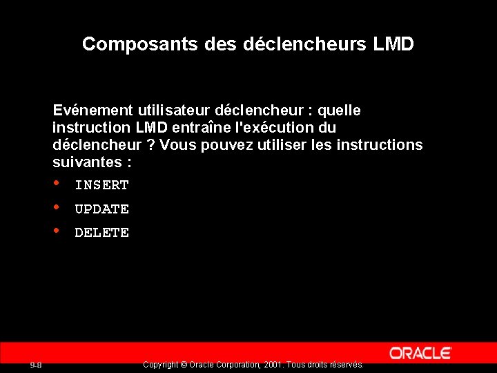 Composants des déclencheurs LMD Evénement utilisateur déclencheur : quelle instruction LMD entraîne l'exécution du