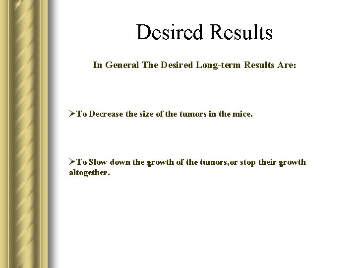 Desired Results In General The Desired Long-term Results Are: ØTo Decrease the size of