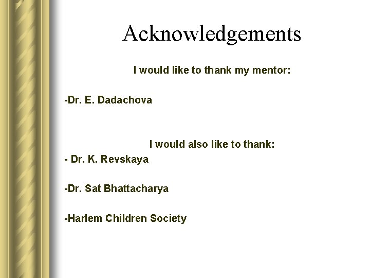 Acknowledgements I would like to thank my mentor: -Dr. E. Dadachova I would also