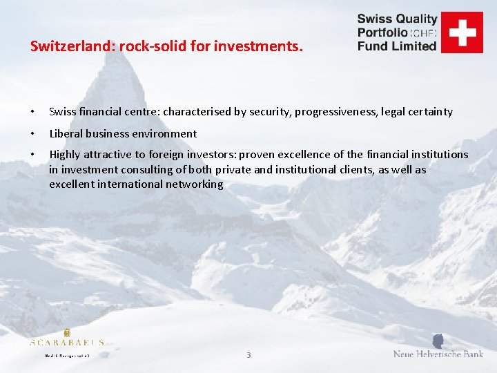 Switzerland: rock-solid for investments. • Swiss financial centre: characterised by security, progressiveness, legal certainty