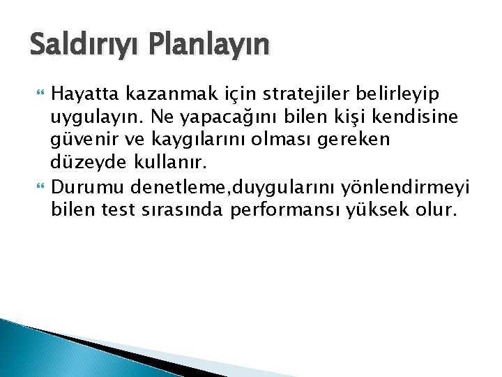Saldırıyı Planlayın Hayatta kazanmak için stratejiler belirleyip uygulayın. Ne yapacağını bilen kişi kendisine güvenir