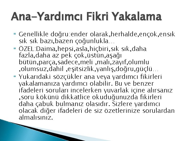 Ana-Yardımcı Fikri Yakalama Genellikle doğru: ender olarak, herhalde, ençok, ensık sık bazı, bazen çoğunlukla…