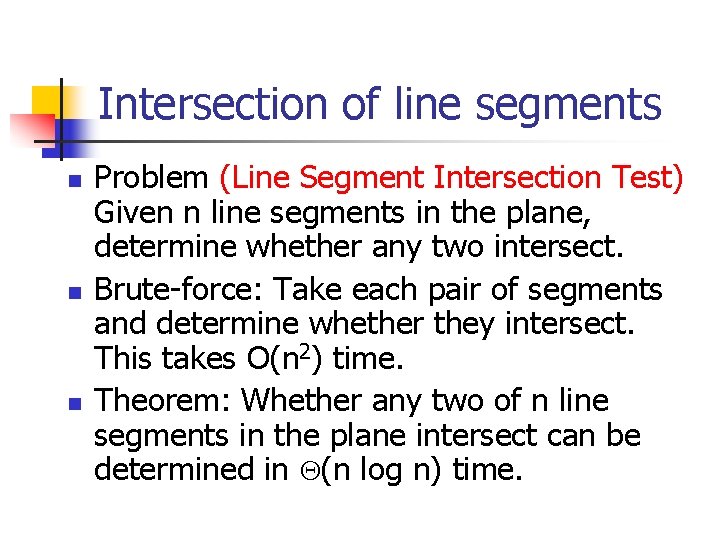 Intersection of line segments n n n Problem (Line Segment Intersection Test) Given n