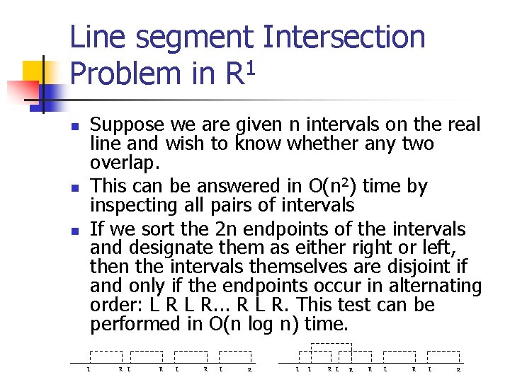 Line segment Intersection Problem in R 1 n n n Suppose we are given