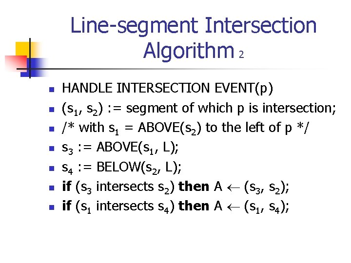 Line-segment Intersection Algorithm 2 n n n n HANDLE INTERSECTION EVENT(p) (s 1, s