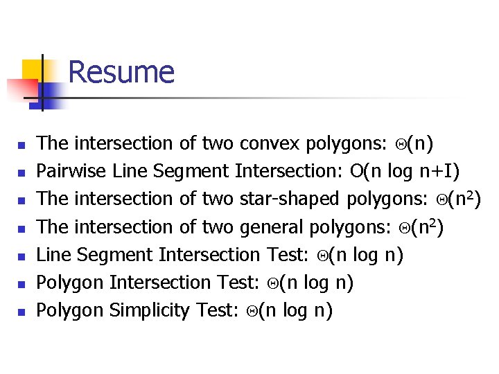 Resume n n n n The intersection of two convex polygons: (n) Pairwise Line