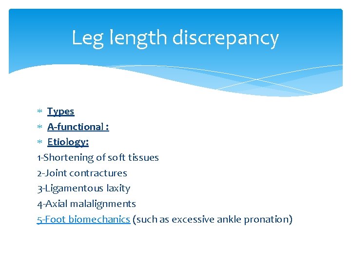 Leg length discrepancy Types A-functional : Etiology: 1 -Shortening of soft tissues 2 -Joint