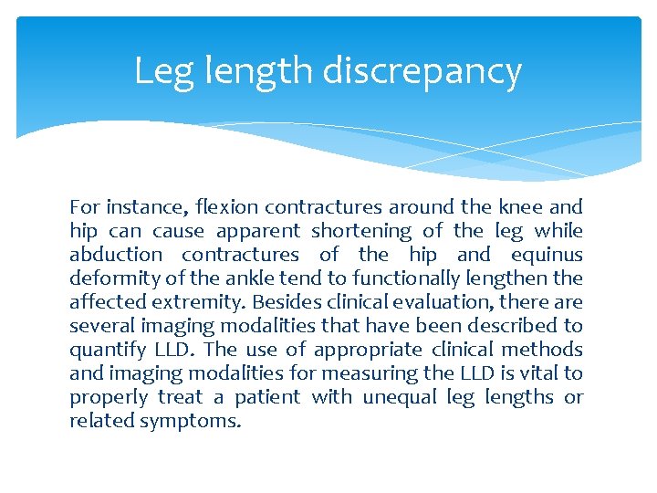 Leg length discrepancy For instance, flexion contractures around the knee and hip can cause