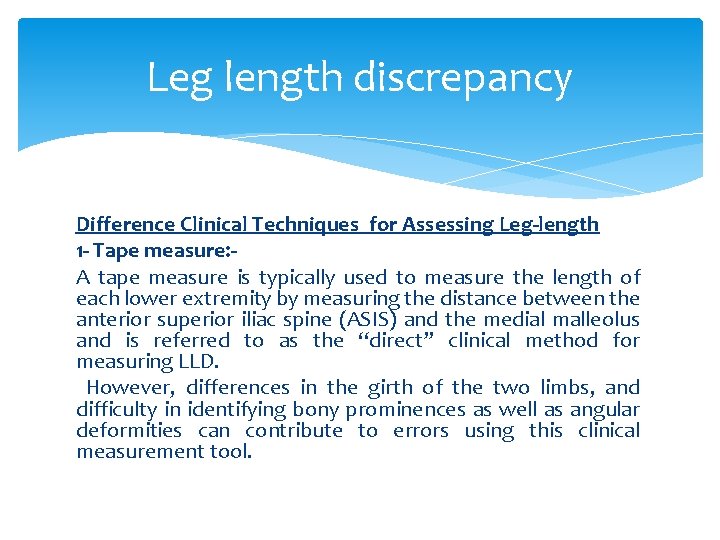 Leg length discrepancy Difference Clinical Techniques for Assessing Leg-length 1 - Tape measure: A