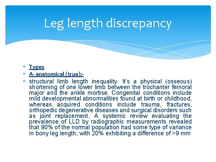 Leg length discrepancy Types A- anatomical (true): structural limb length inequality. It’s a physical