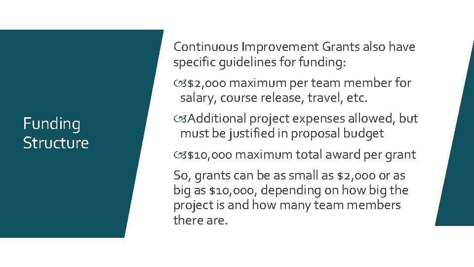 Continuous Improvement Grants also have specific guidelines for funding: Funding Structure $2, 000 maximum