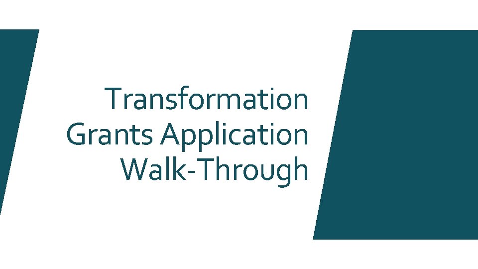 Transformation Grants Application Walk-Through 