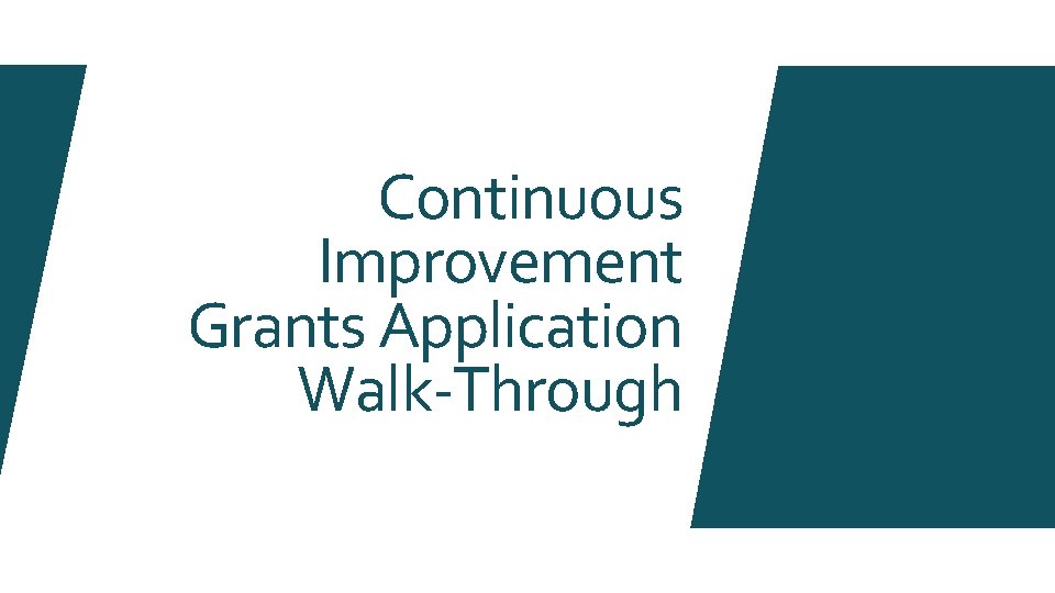 Continuous Improvement Grants Application Walk-Through 