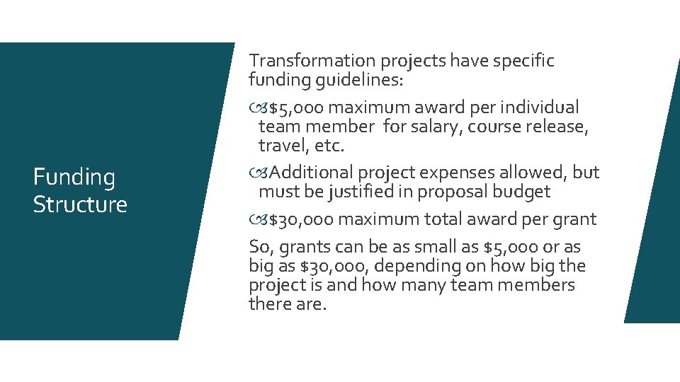 Funding Structure Transformation projects have specific funding guidelines: $5, 000 maximum award per individual