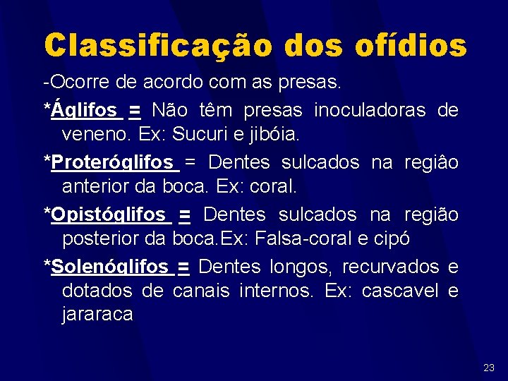 Classificação dos ofídios -Ocorre de acordo com as presas. *Áglifos = Não têm presas