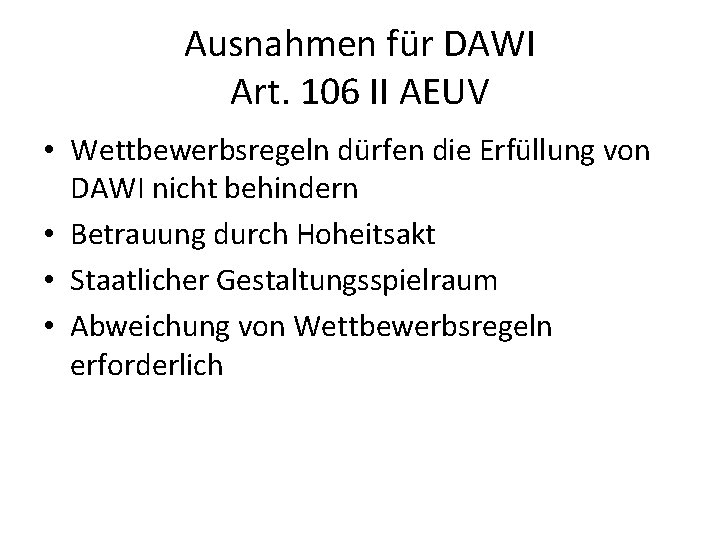 Ausnahmen für DAWI Art. 106 II AEUV • Wettbewerbsregeln dürfen die Erfüllung von DAWI