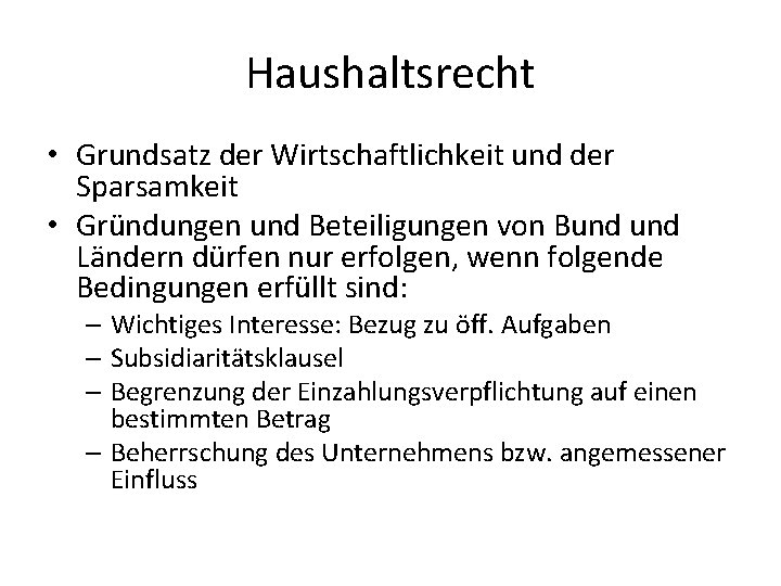 Haushaltsrecht • Grundsatz der Wirtschaftlichkeit und der Sparsamkeit • Gründungen und Beteiligungen von Bund