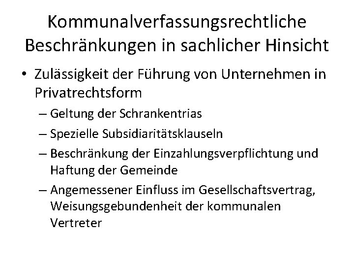 Kommunalverfassungsrechtliche Beschränkungen in sachlicher Hinsicht • Zulässigkeit der Führung von Unternehmen in Privatrechtsform –