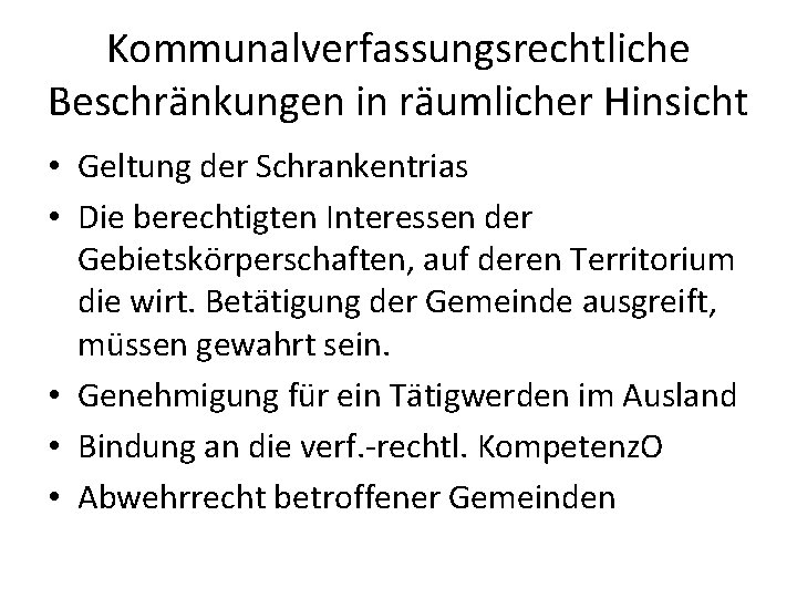 Kommunalverfassungsrechtliche Beschränkungen in räumlicher Hinsicht • Geltung der Schrankentrias • Die berechtigten Interessen der