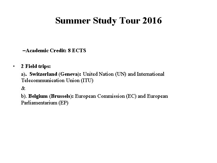 Summer Study Tour 2016 –Academic Credit: 8 ECTS • 2 Field trips: a). Switzerland