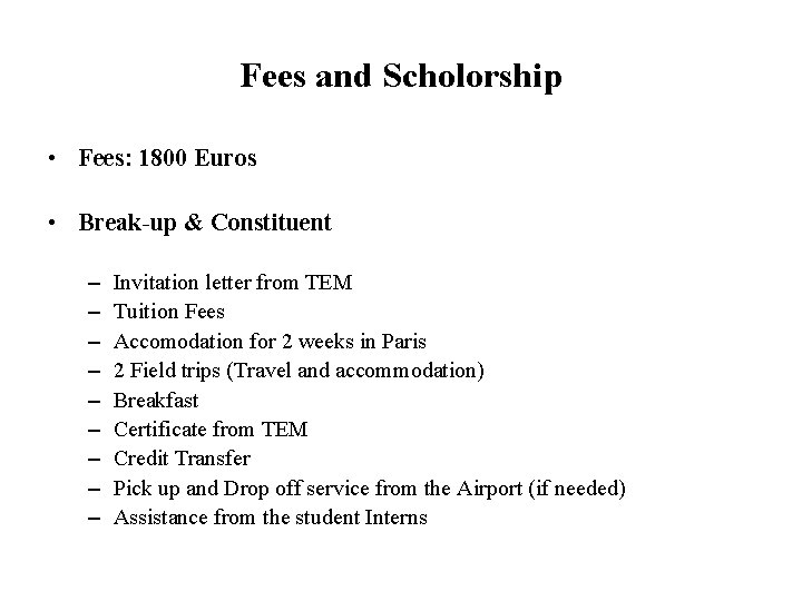 Fees and Scholorship • Fees: 1800 Euros • Break-up & Constituent – – –