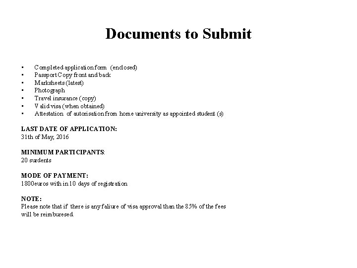 Documents to Submit • • Completed application form (enclosed) Passport Copy front and back