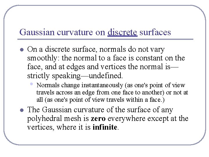 Gaussian curvature on discrete surfaces l On a discrete surface, normals do not vary