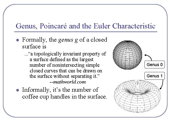 Genus, Poincaré and the Euler Characteristic l Formally, the genus g of a closed