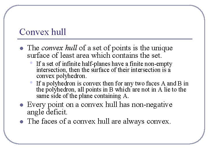Convex hull l The convex hull of a set of points is the unique