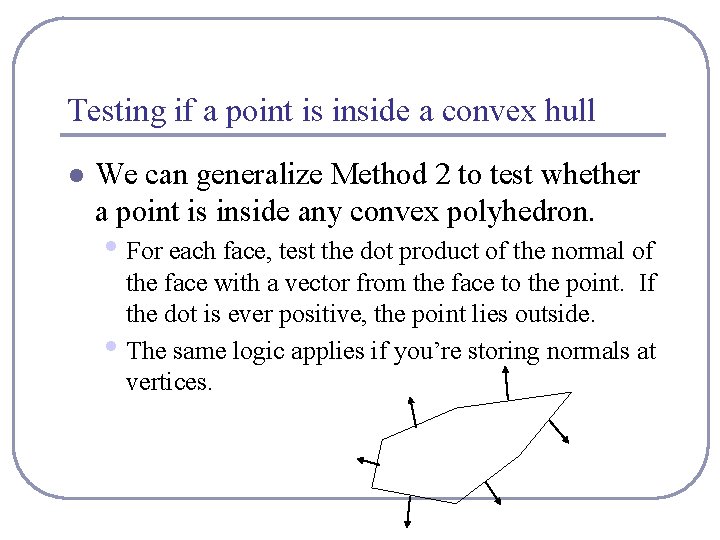 Testing if a point is inside a convex hull l We can generalize Method